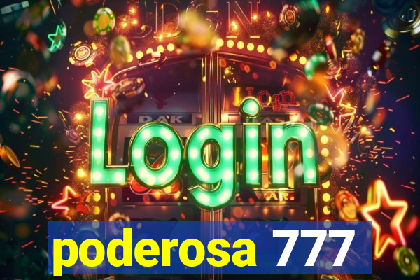 poderosa 777